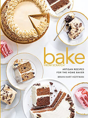 Bake From Scratch (Vol 5): Artisan Recipes For The Home Baker (Bake From Scratch, 5)