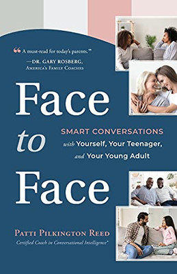 Face To Face: Smart Conversations With Yourself, Your Teenager, And Your Young Adult