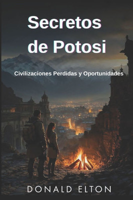 Secretos de Potosí: Civilizaciones perdidas y el Futuro de Bolivia