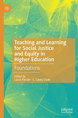 Teaching And Learning For Social Justice And Equity In Higher Education: Foundations