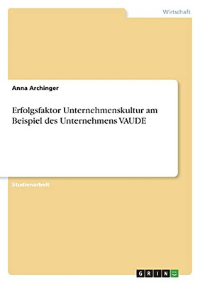 Erfolgsfaktor Unternehmenskultur Am Beispiel Des Unternehmens Vaude (German Edition)