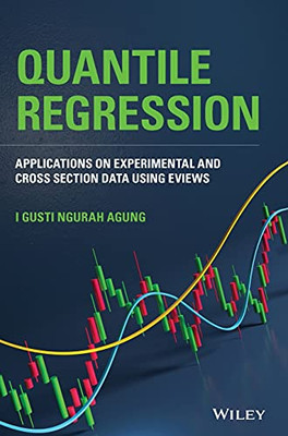 Quantile Regression: Applications On Experimental And Cross Section Data Using Eviews