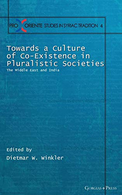 Towards A Culture Of Co-Existence In Pluralistic Societies: The Middle East And India