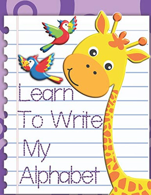 Learn To Write My Alphabet: Learn to Trace Numbers Handwriting Workbook For Kids