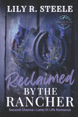 Reclaimed By The Rancher: A Later In Life Second Chance Romance