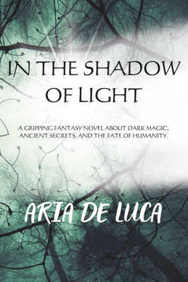 In the Shadow of Light: An Epic Journey of Darkness, Courage, and the Quest for Inner Light