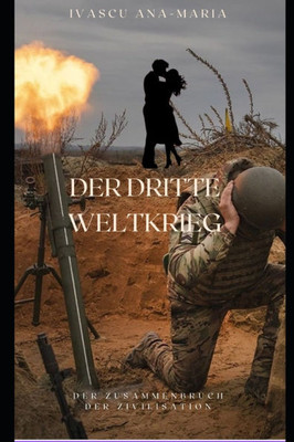 Der Dritte Weltkrieg: Der Zusammenbruch der Zivilisation