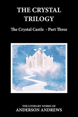The Crystal Trilogy, The Crystal Castle - Part Three: The Crystal Castle - Part Three