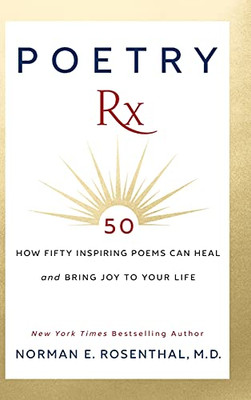 Poetry Rx: How 50 Inspiring Poems Can Heal And Bring Joy To Your Life - 9781722505066
