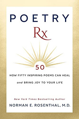 Poetry Rx: How 50 Inspiring Poems Can Heal And Bring Joy To Your Life - 9781722505462