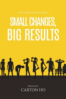 Small Changes, Big Results: The Power of Tiny Habits