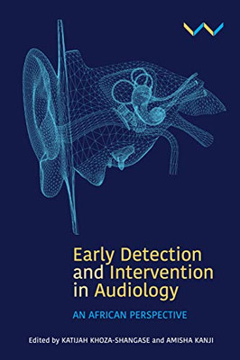 Early Detection And Intervention In Audiology: An African Perspective - 9781776146611