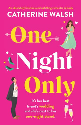 One Night Only: An Absolutely Hilarious And Uplifting Romantic Comedy - 9781800195653