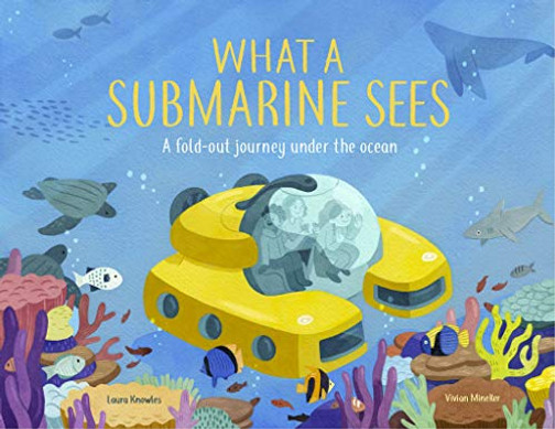 What A Submarine Sees: Activities And Inspiration To Rewild Childhood - 9781913519216
