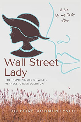Wall Street Lady: The Inspiring Life Of Willie Vernece Joyner Solomon - 9781953364104