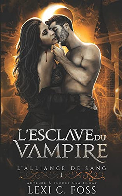 L'Esclave Du Vampire: Une Romance Paranormale (L’Alliance De Sang) (French Edition)