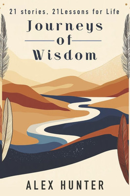 Journeys of Wisdom: 21 Stories, 21 Lessons for Life
