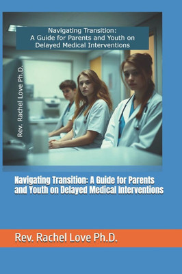Navigating Transition: A Guide for Parents and Youth on Delayed Medical Interventions