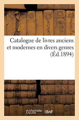 Catalogue De Bons Livres Anciens Et Modernes En Divers Genres (Arts) (French Edition)