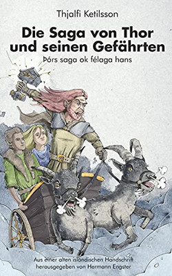 Die Saga Von Thor Und Seinen Gefã¤Hrten: Ãã³Rs Saga Ok Fã©Laga Hans (German Edition)