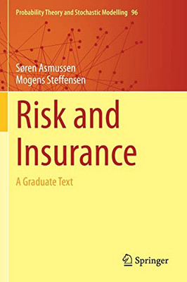 Risk And Insurance: A Graduate Text (Probability Theory And Stochastic Modelling, 96)