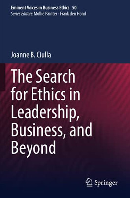 The Search For Ethics In Leadership, Business, And Beyond (Issues In Business Ethics)