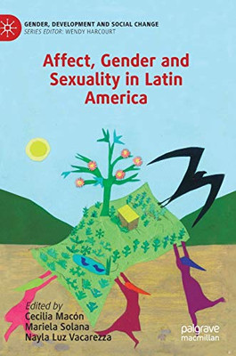 Affect, Gender And Sexuality In Latin America (Gender, Development And Social Change)