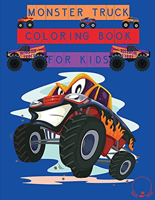 Monster Truck Coloring Book For Kids: Amazing Designs To Colour In For Boys And Girls