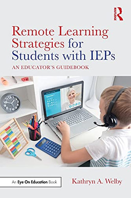 Remote Learning Strategies For Students With Ieps: An Educator'S Guidebook 1St Edition