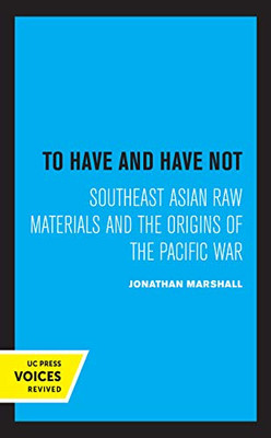 To Have And Have Not: Southeast Asian Raw Materials And The Origins Of The Pacific War