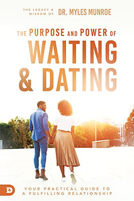 Waiting And Dating: A Sensible Guide To A Fulfilling Love Relationship - 9780768421576