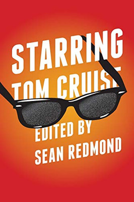 Starring Tom Cruise (Contemporary Approaches To Film And Media Series) - 9780814347188