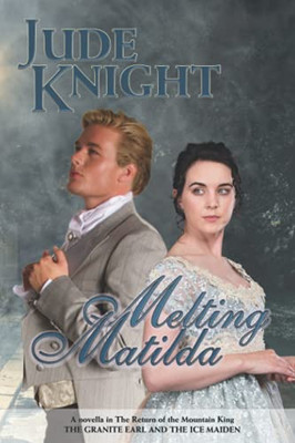 Melting Matilda: The Granite Earl And The Ice Maiden (The Return Of The Mountain King)