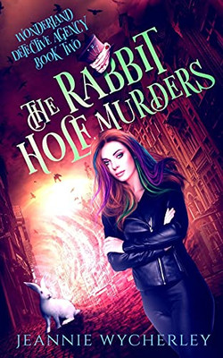 The Rabbit Hole Murders: A Paranormal Cozy Witch Mystery (Wonderland Detective Agency)