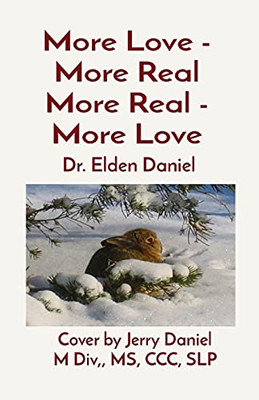 More Love - More Real More Real - More Love: Cover By Jerry Daniel M Div, Ms, Ccc, Slp