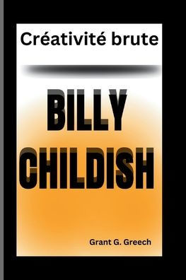 Billy childish: CrÃ©ativitÃ© brute