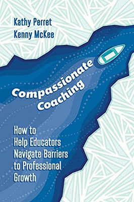 Compassionate Coaching: How To Help Educators Navigate Barriers To Professional Growth