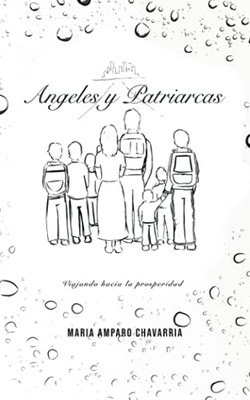 ÁNgeles Y Patriarcas: Viajando Hacia La Prosperidad (Spanish Edition) - 9781506537627