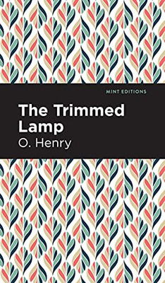 The Trimmed Lamp And Other Stories Of The Four Million (Mint Editions) - 9781513204956