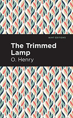 The Trimmed Lamp And Other Stories Of The Four Million (Mint Editions) - 9781513269955