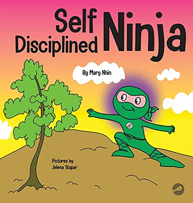 Self Disciplined Ninja: A Children'S Book About Improving Willpower (Ninja Life Hacks)