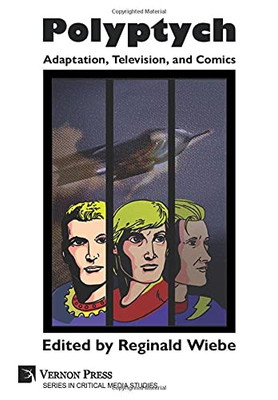 Polyptych: Adaptation, Television, And Comics (Critical Media Studies) - 9781648891304