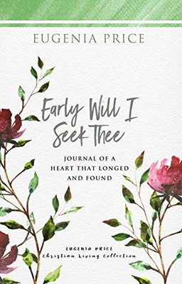 Early Will I Seek Thee (The Eugenia Price Christian Living Collection) - 9781684426584