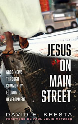 Jesus On Main Street: Good News Through Community Economic Development - 9781725275119