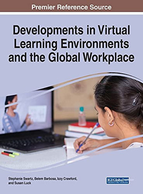 Developments In Virtual Learning Environments And The Global Workplace - 9781799873310