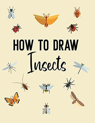 How To Draw Insects: A Step-By-Step Drawing And Activity Book For Kids - 9781803838625
