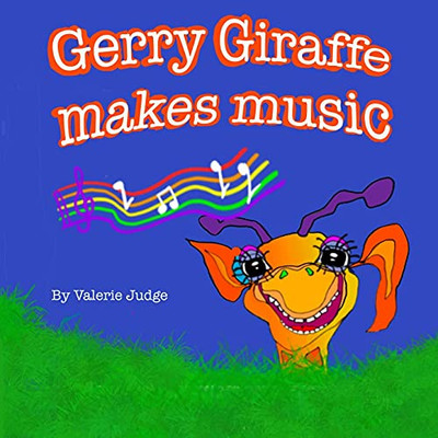 Gerry Giraffe Makes Music: Another Gerry Giraffe Adventure! (Gerry Giraffe Adventures)