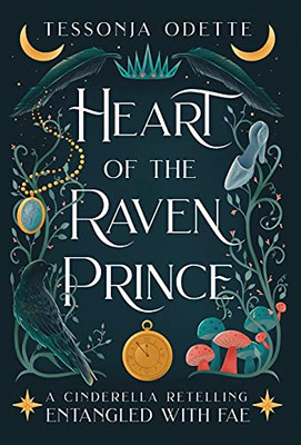 Heart Of The Raven Prince: A Cinderella Retelling (Entangled With Fae) - 9781955960021