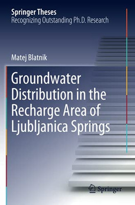 Groundwater Distribution In The Recharge Area Of Ljubljanica Springs (Springer Theses)