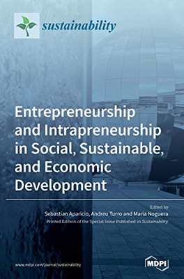 Entrepreneurship And Intrapreneurship In Social, Sustainable, And Economic Development